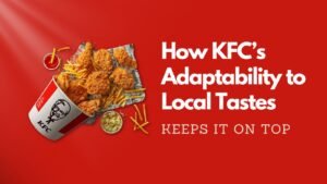 KFC's adaptability to local tastes