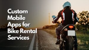 Custom Mobile Apps for Bike Rental Services