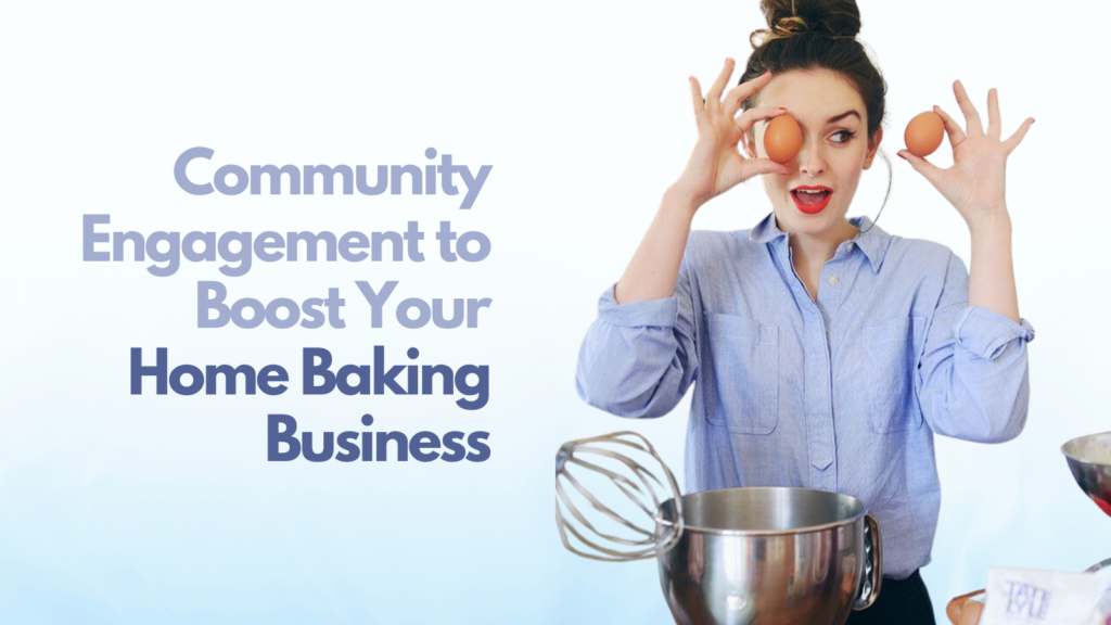 Community Engagement to Boost Your Home Baking Business