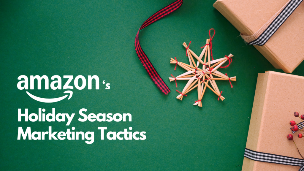 Amazon's Holiday Season Marketing Tactics